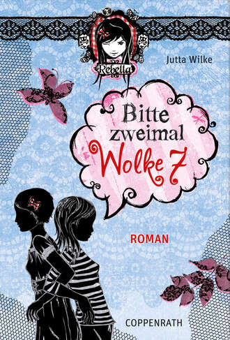 Jutta  Wilke. Rebella - Bitte zweimal Wolke 7