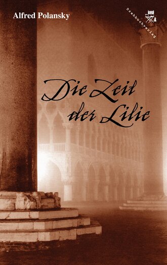 Alfred Polansky. Die Zeit der Lilie