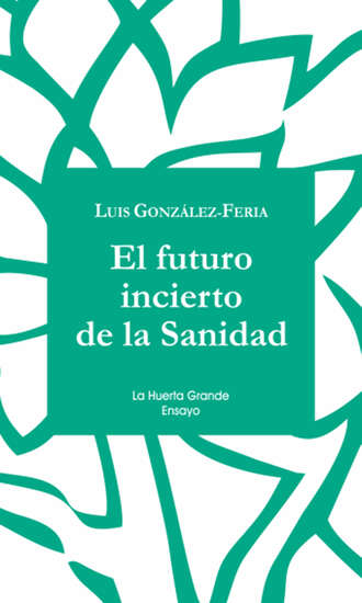 Luis Gonz?lez Feria. El futuro incierto de la Sanidad