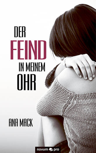 Ana  Mack. Der Feind in meinem Ohr