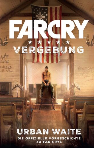 Urban  Waite. Far Cry 5: Vergebung