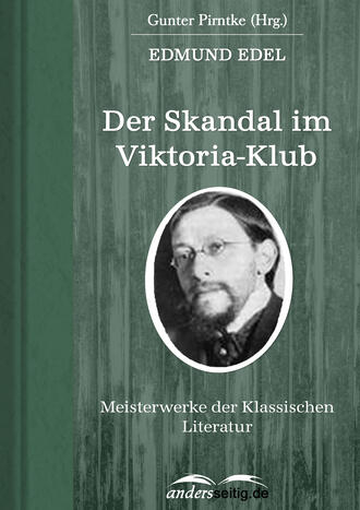 Edmund  Edel. Der Skandal im Viktoria-Klub