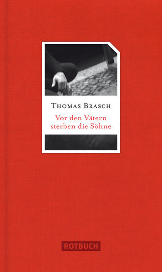 Thomas  Brasch. Vor den V?tern sterben die S?hne