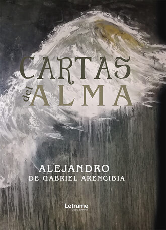 Alejandro de Gabriel Arencibia. Cartas del alma