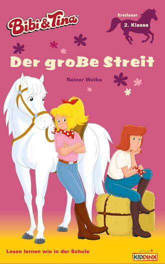 Rainer Wolke. Bibi & Tina - Der gro?e Streit