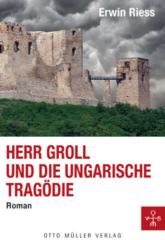 Erwin  Riess. Herr Groll und die ungarische Trag?die