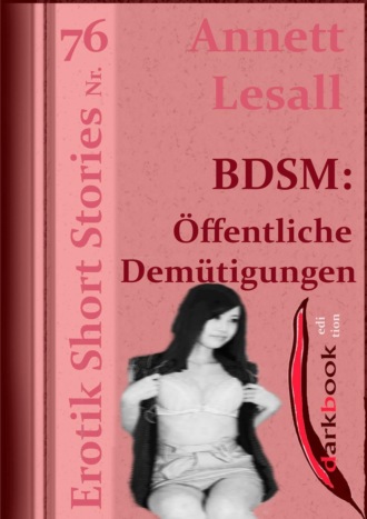 Annett Lesall. BDSM: ?ffentliche Dem?tigungen