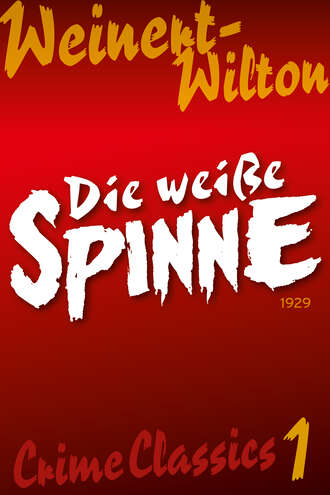 Louis Weinert-Wilton. Die wei?e Spinne