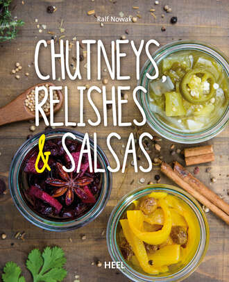 Ralf  Nowak. Chutneys, Relishes & Salsas