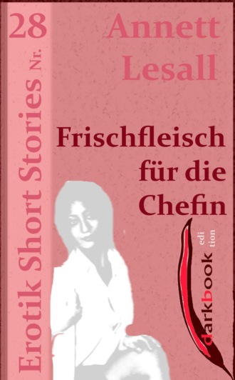 Annett Lesall. Frischfleisch f?r die Chefin