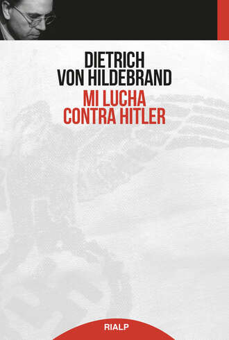 Dietrich von Hildebrand. Mi lucha contra Hitler