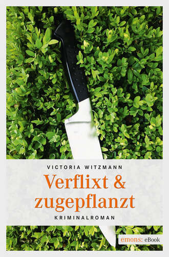 Victoria  Witzmann. Verflixt & zugepflanzt