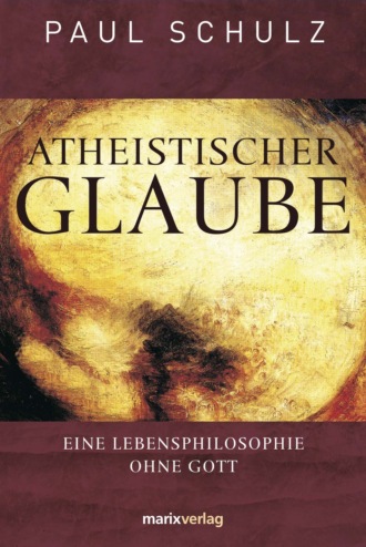 Dr.  Paul Schulz. Atheistischer Glaube