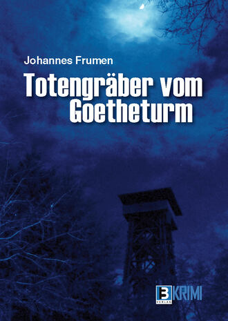 Johannes  Frumen. Totengr?ber von Goetheturm