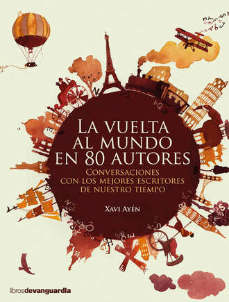 Xavi Ay?n. La vuelta al mundo en 80 autores