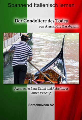 Alessandra Barabaschi. Der Gondoliere des Todes - Sprachkurs Italienisch-Deutsch A2