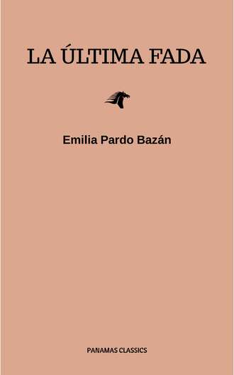 Emilia Pardo  Bazan. La ?ltima fada