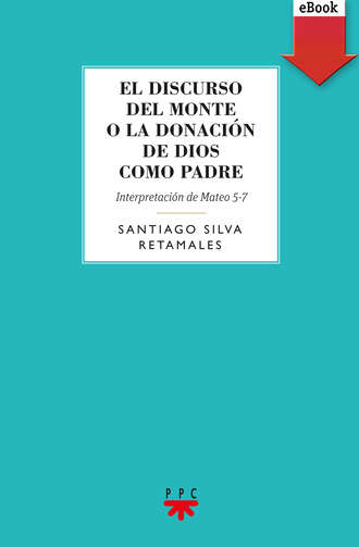 Santiago  Silva Retamales. El discurso del Monte o la donaci?n de Dios como Padre