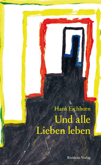 Hans  Eichhorn. Und alle Lieben leben