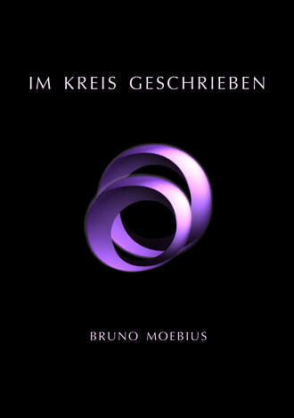 Bruno Moebius. Im Kreis geschrieben