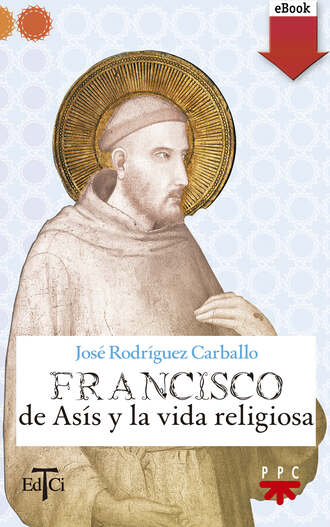 Jos? Rodr?guez Carballo. Francisco de As?s y la vida religiosa