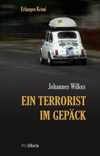 Johannes  Wilkes. Ein Terrorist im Gep?ck