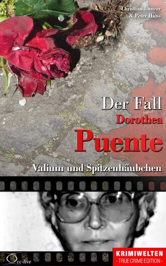 Peter  Hiess. Der Fall Dorothea Puente