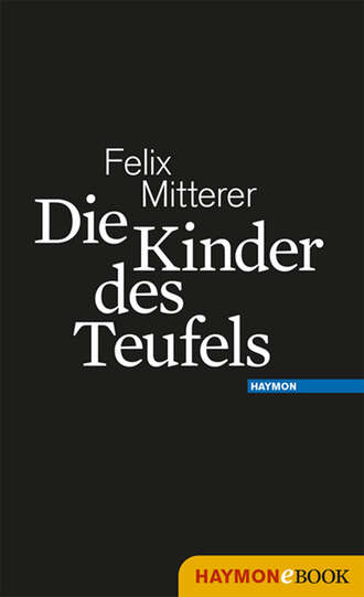 Felix  Mitterer. Die Kinder des Teufels