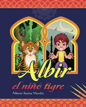 Alberto Sesma Mend?a. Albir, el ni?o tigre