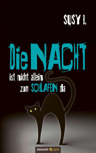 Susy  B.. Die Nacht ist nicht allein zum Schlafen da