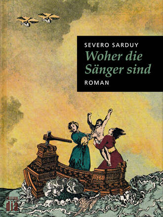 Severo  Sarduy. Woher die S?nger sind