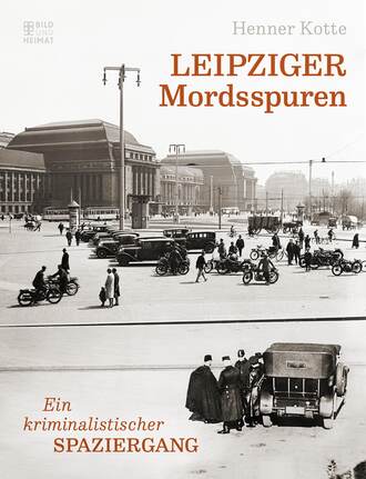 Henner  Kotte. Leipziger Mordsspuren