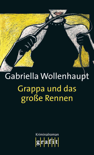 Gabriella  Wollenhaupt. Grappa und das gro?e Rennen