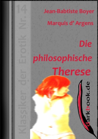 Jean-Baptiste Boyer Marquis d' Argens. Die philosophische Therese