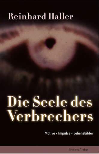 Reinhard  Haller. Die Seele des Verbrechers