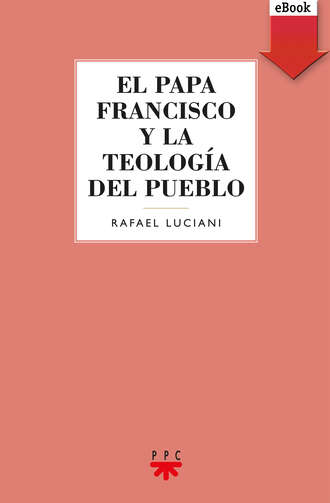 Rafael Luciani. El Papa Francisco y la teolog?a del pueblo