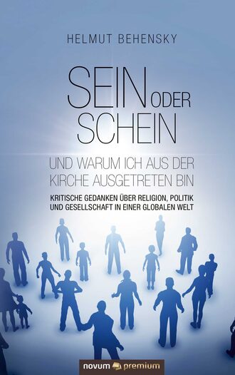 Helmut Behensky. Sein oder Schein und warum ich aus der Kirche ausgetreten bin