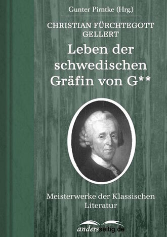 Christian F?rchtegott Gellert. Leben der schwedischen Gr?fin von G**