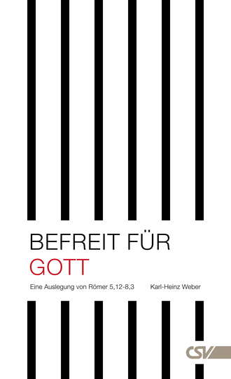 Karl-Heinz Weber. Befreit f?r Gott