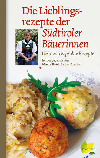 Maria Reichhalter-Prader. Die Lieblingsrezepte der S?dtiroler B?uerinnen