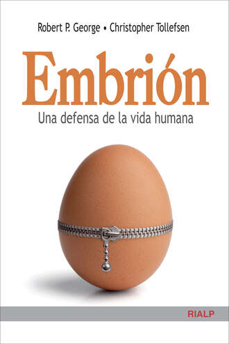 Robert. P George. Embri?n. Una defensa de la vida humana