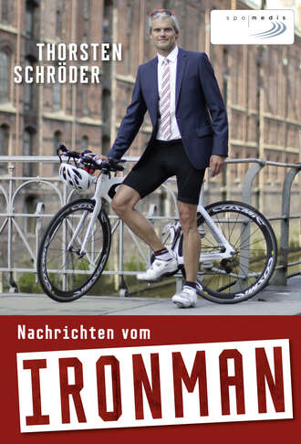 Thorsten Schr?der. Nachrichten vom Ironman