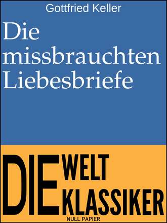 Готфрид Келлер. Die missbrauchten Liebesbriefe