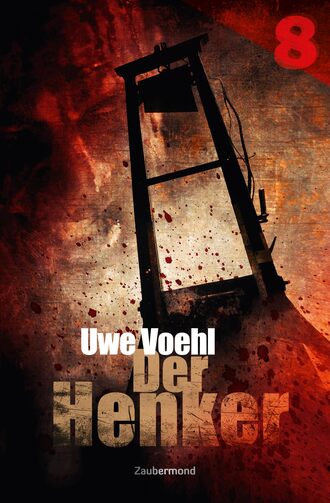 Uwe Voehl. Der Henker 8 – Monster