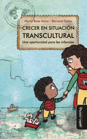 Marie Rose Moro. Crecer en situaci?n transcultural