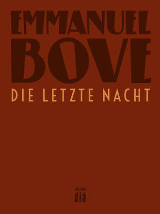 Emmanuel  Bove. Die letzte Nacht