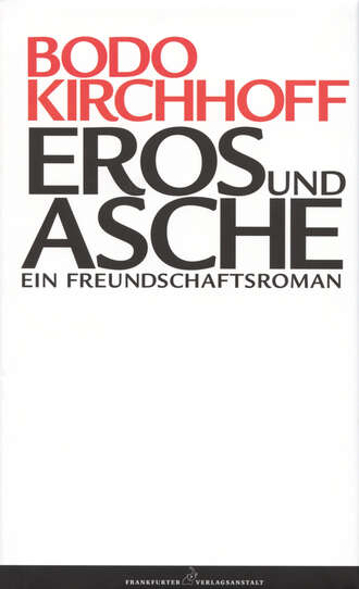 Bodo Kirchhoff. Eros und Asche