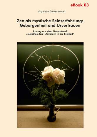 Mugaraito G?nter Weber. Zen als mystische Seinserfahrung: Geborgenheit und Urvertrauen