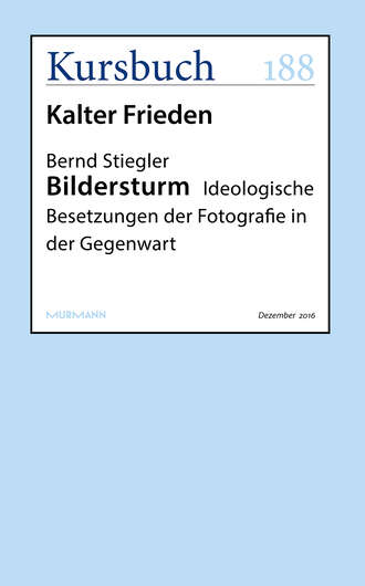 Bernd Stiegler. Bildersturm