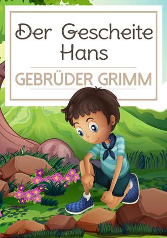 Gebr?der Grimm. Der Gescheite Hans